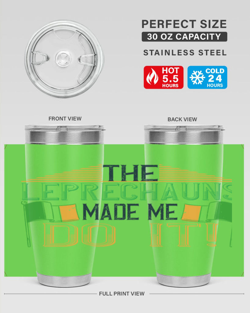 the leprechauns made me do it Style 10#- St Patricks Day- Tumbler