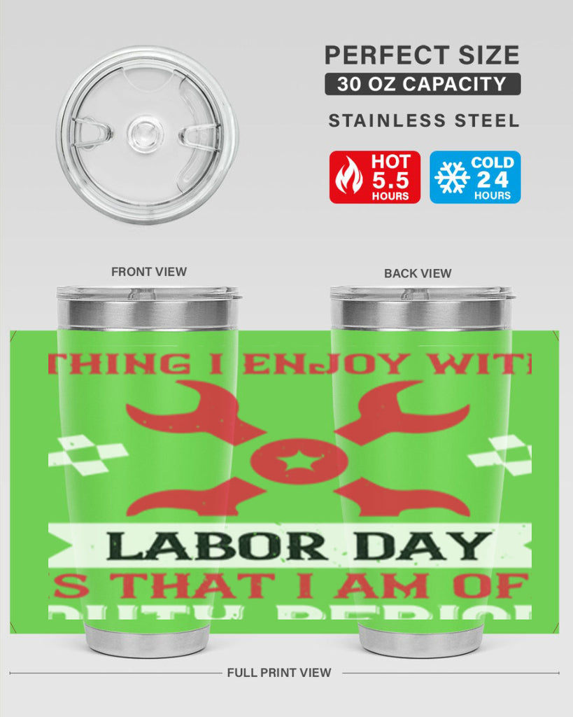 the only thing i enjoy with labor day is that i am off duty period 14#- labor day- Tumbler