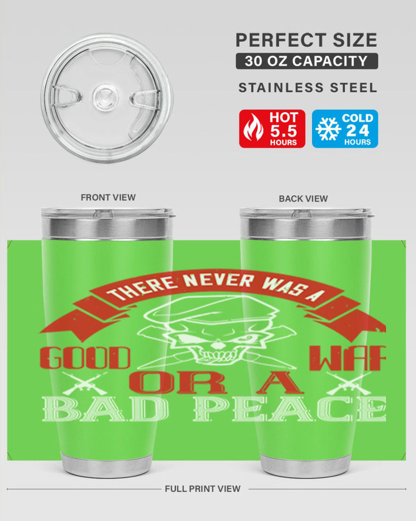 there never was a good war or a bad peace 86#- Veterns Day- Tumbler