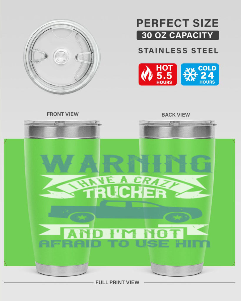 warning i have a crazy trucker and im not afraid to use him Style 9#- truck driver- tumbler