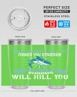 what doesnt kill you makes you stronger except shark sharks will kill you Style 4#- shark  fish- Tumbler