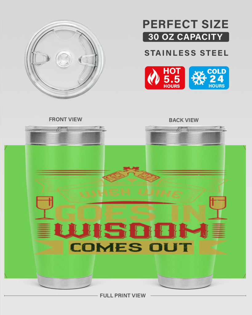when wine goes in wisdom comes out 19#- drinking- Tumbler