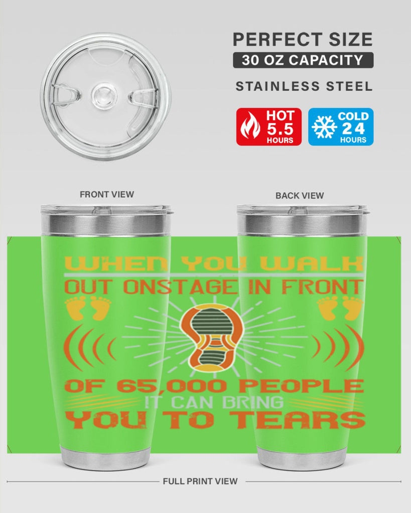 when you walk out onstage in front of people it can bring you to tears 7#- walking- Tumbler