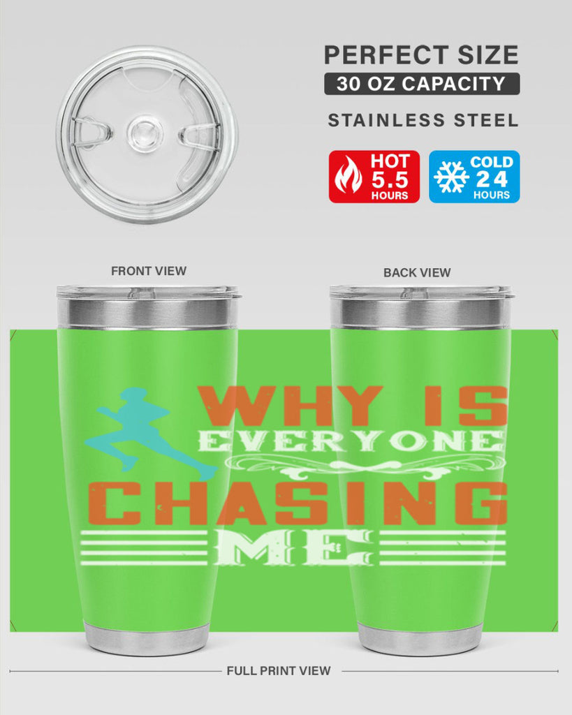 why is everyone chasing me 3#- running- Tumbler