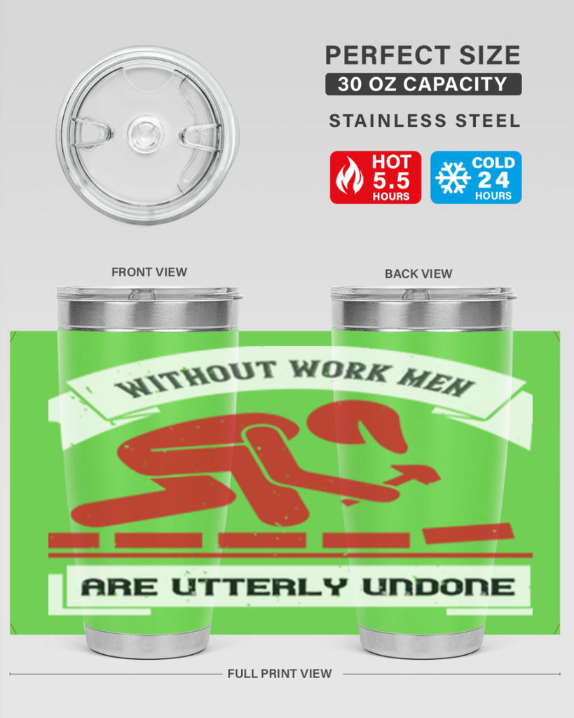 without work men are utterly undone 7#- labor day- Tumbler
