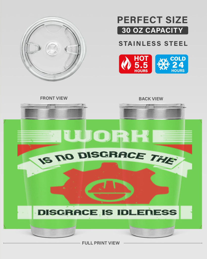 work is no disgrace the disgrace is idleness 5#- labor day- Tumbler