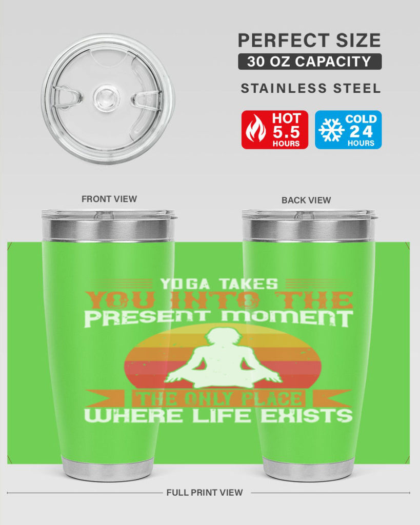 yoga takes you into the present moment the only place where life exists 8#- yoga- Tumbler