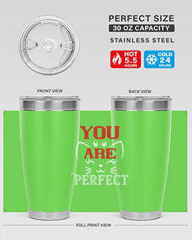 you are perfect Style 124#- cat- Tumbler