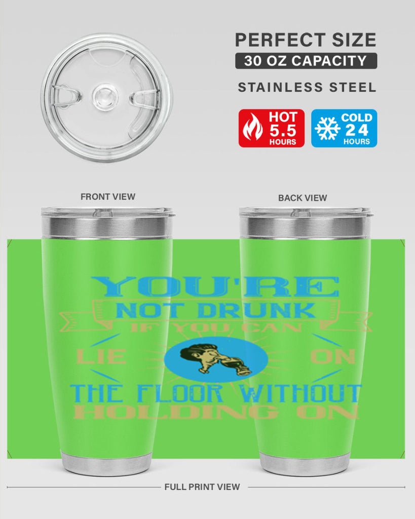 youre not drunk if you can lie on the floor without holding on 13#- drinking- Tumbler
