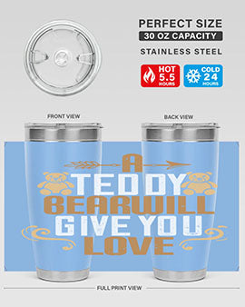 A teddy bear will give you love 2#- Bears- Tumbler