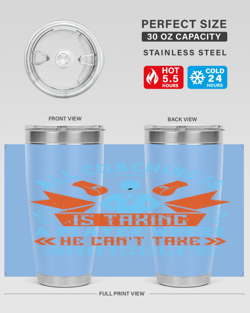 All coaching is is taking a player where he cant take himself Style 17#- coaching- tumbler