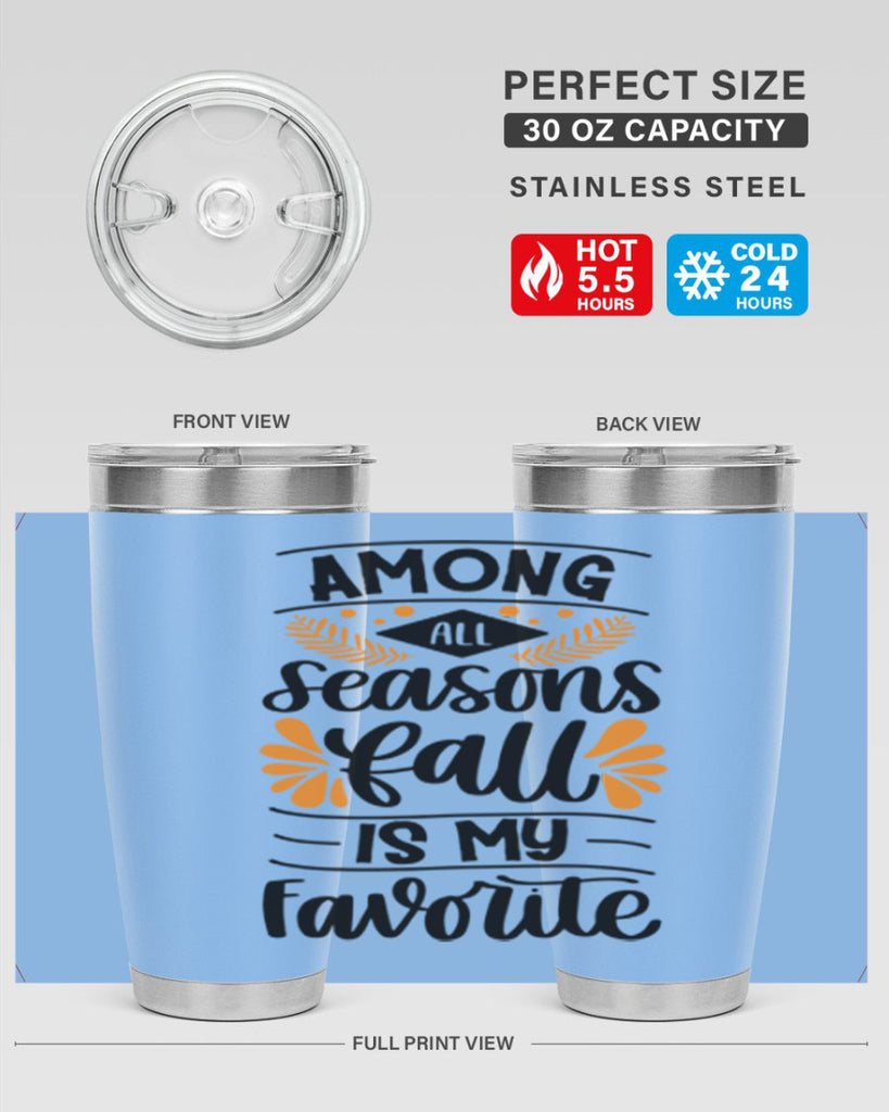 Among All Seasons Fall Is My Favorite 471#- fall- Tumbler