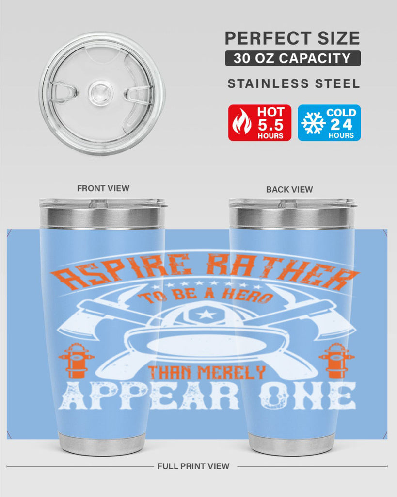 Aspire rather to be a hero than merely appear one Style 91#- fire fighter- tumbler