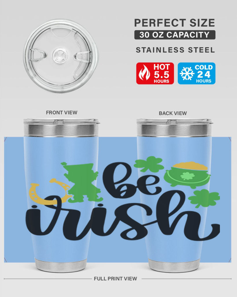 Be Irish Style 104#- St Patricks Day- Tumbler