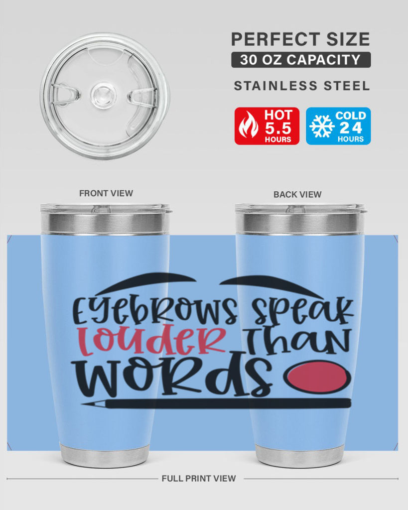 Eyebrows speak louder than words design Style 238#- make up- Tumbler