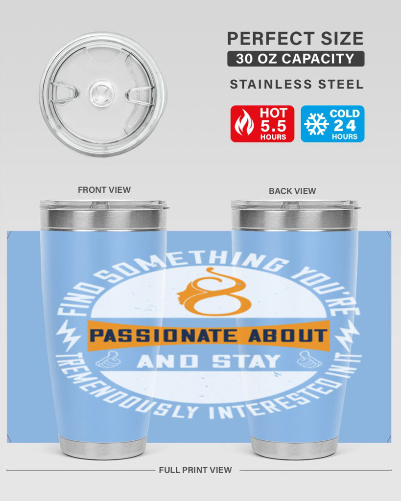 Find something you’re passionate about and stay tremendously interested in it Style 71#- womens day- Tumbler