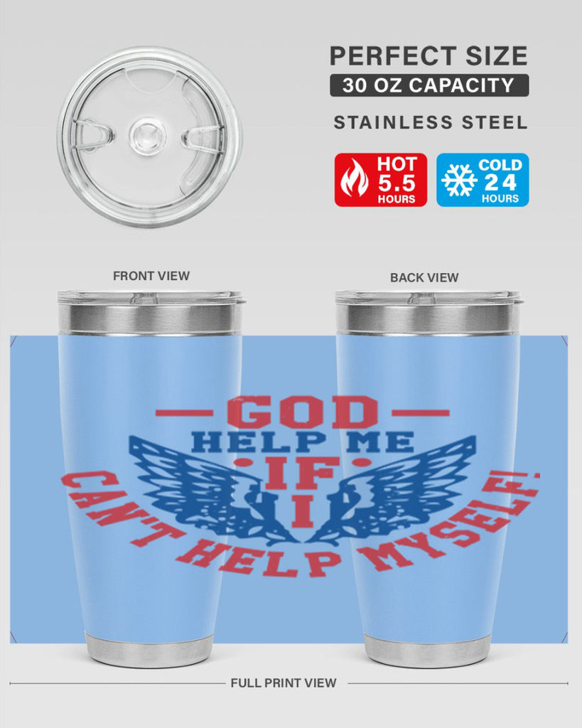 God help me if i cant help myself Style 12#- Fourt Of July- Tumbler
