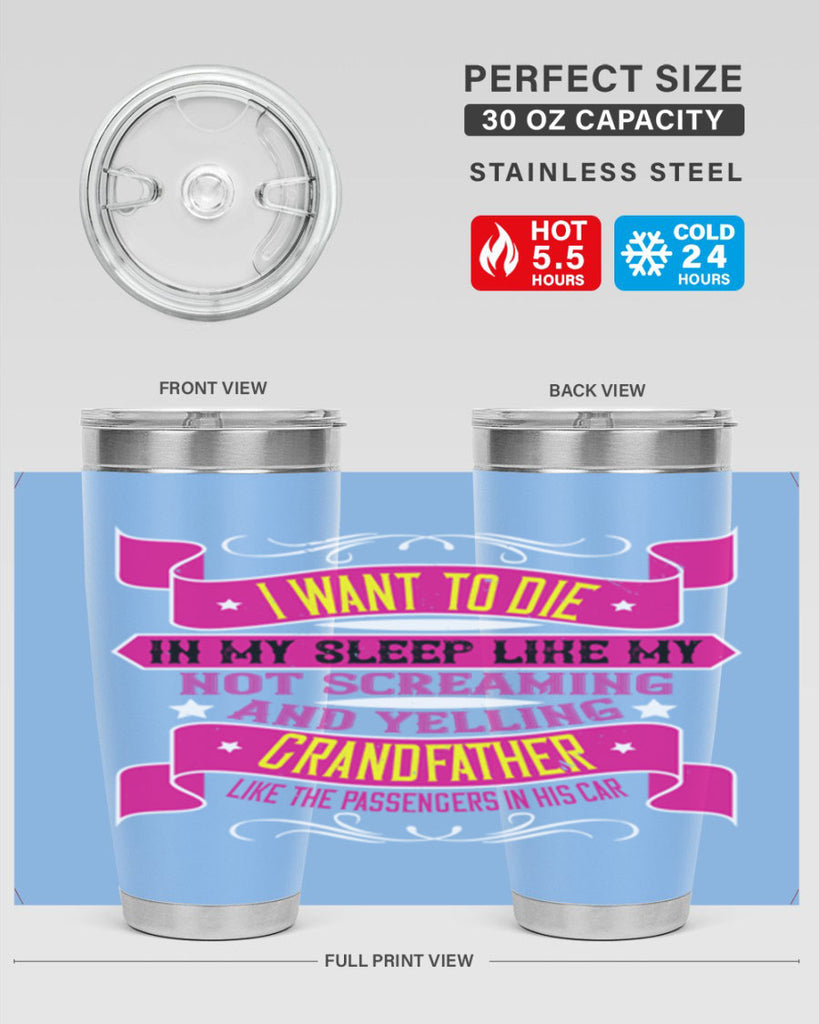 I want to die in my sleep like my grandfather 89#- grandpa - papa- Tumbler