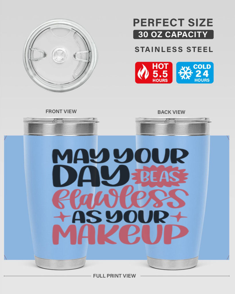 May Your Day Be As Flawless As Your Makeup Style 37#- make up- Tumbler