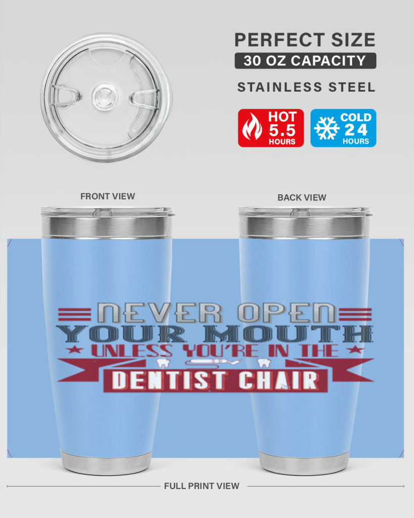Never open your mouthunless Style 23#- dentist- tumbler
