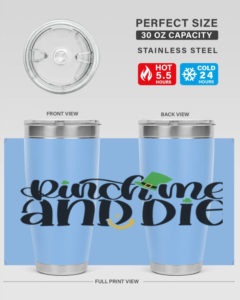 Pinch Me And Die Style 39#- St Patricks Day- Tumbler