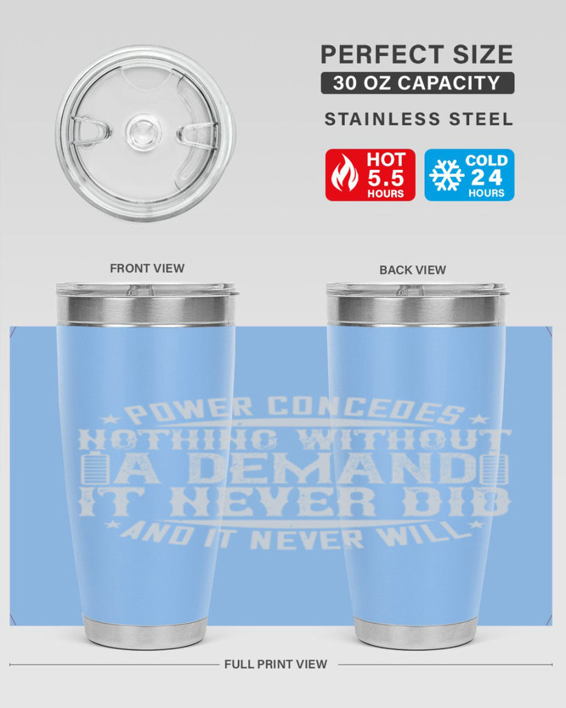Power concedes nothing without a demand It never did and it never will Style 20#- electrician- tumbler