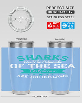 Sharks are the criminals of the sea Dolphins are the outlaws Style 34#- shark  fish- Tumbler