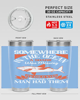 Somewhere in the ocean a shark was missing its cold eyes because this man had them Style 20#- shark  fish- Tumbler