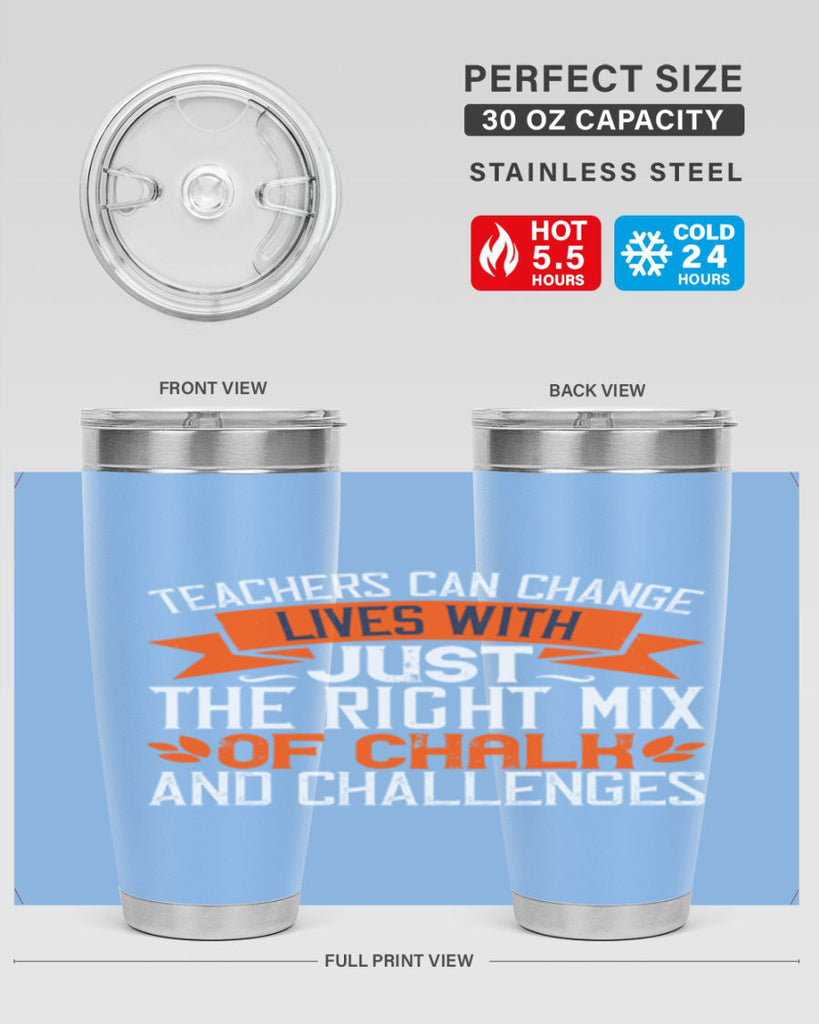 Teachers can change lives with just the right mix of chalk and challenges Style 11#- teacher- tumbler