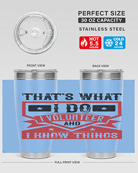 Thats What I Do I Volunteer And I know Things Style 27#- volunteer- Tumbler