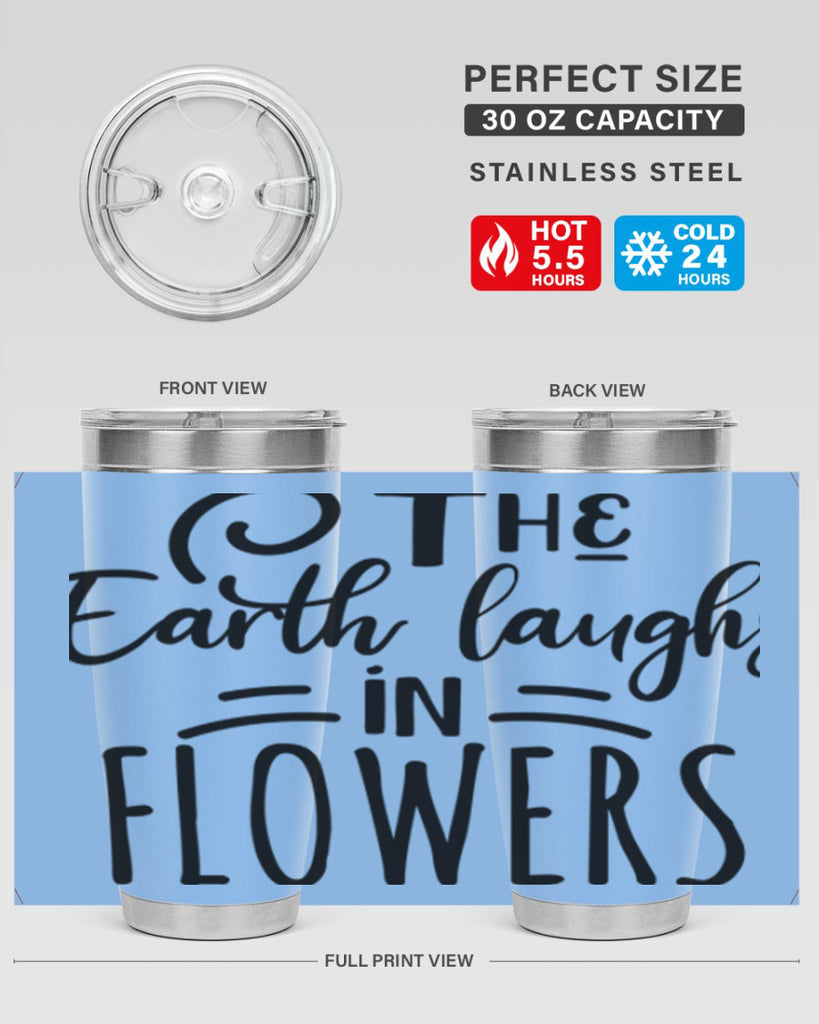 The EARTH LAUGHS in FLOWERS 546#- spring- Tumbler