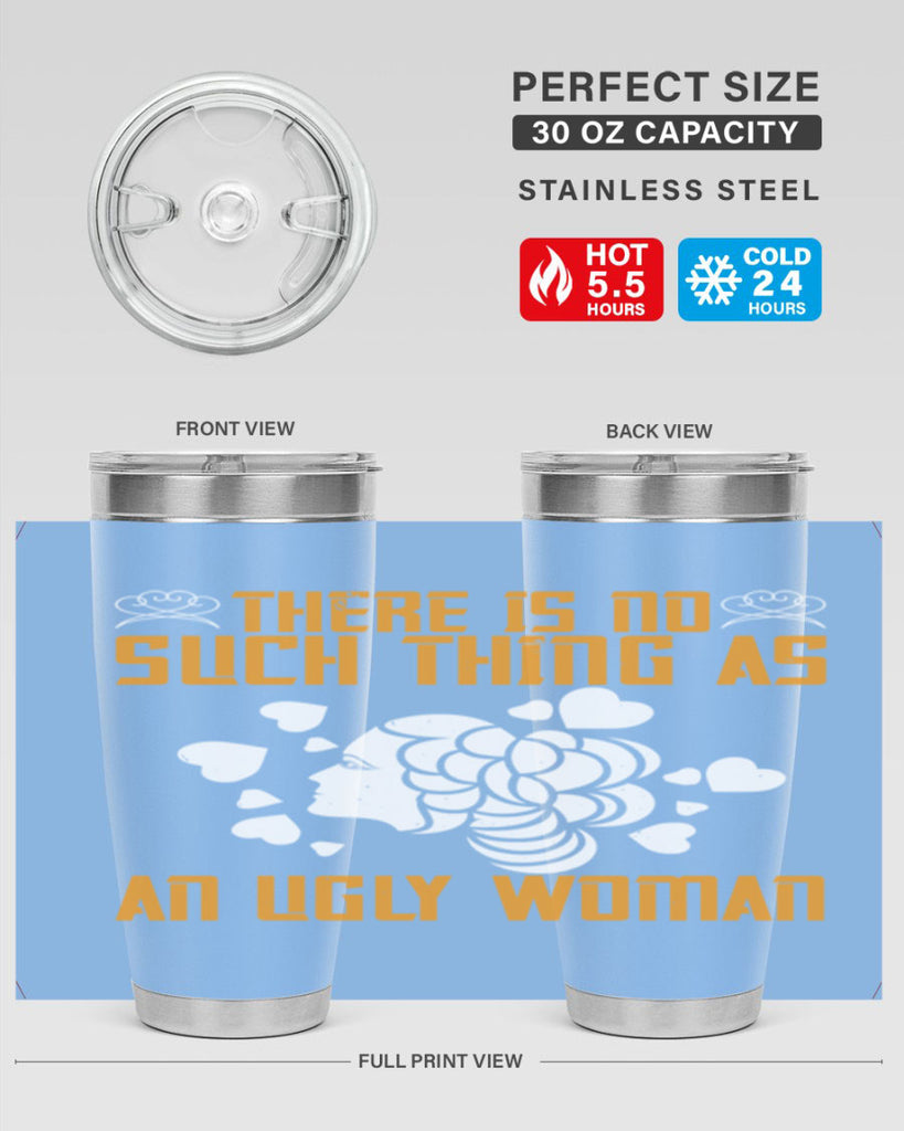 There is no such thing as an ugly woman Style 25#- womens day- Tumbler