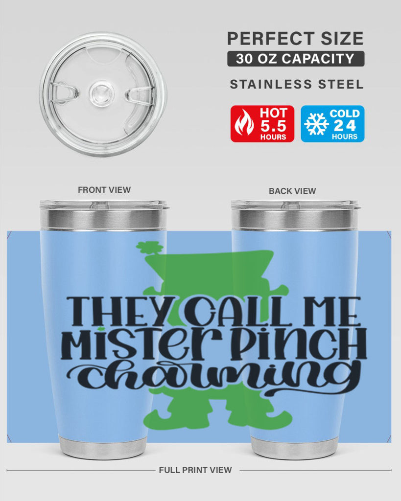 They Call Me Mister Pinch Charming Style 24#- St Patricks Day- Tumbler