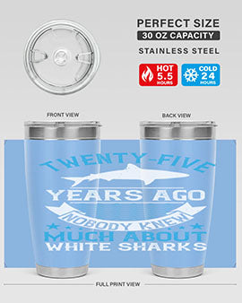 Twentyfive years ago nobody knew much about white sharks Style 10#- shark  fish- Tumbler