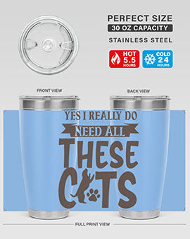 Yes I Really Do Need All These Cats Style 25#- cat- Tumbler