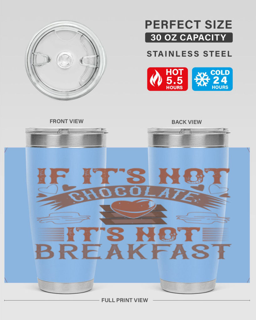 “if its not chocolate its not breakfast 7#- chocolate- Tumbler