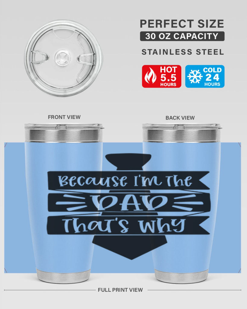 because im the dad thats why 74#- fathers day- Tumbler
