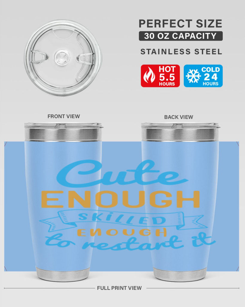 cute enough skilled enough to restart it Style 3#- medical- tumbler