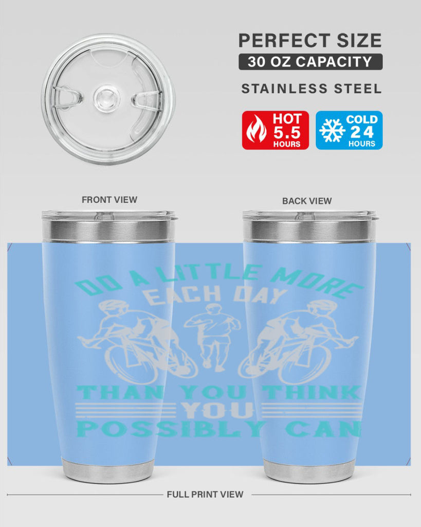 do a little more each day than you think you possibly can 47#- running- Tumbler