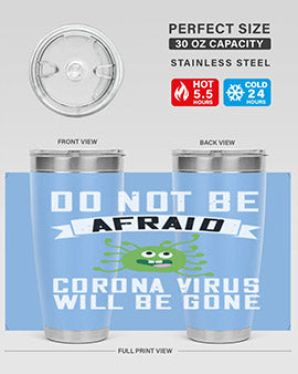 do not be afraid corona virus will be gone Style 56#- corona virus- Tumbler