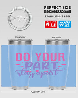 do your part stay apart Style 52#- corona virus- Tumbler