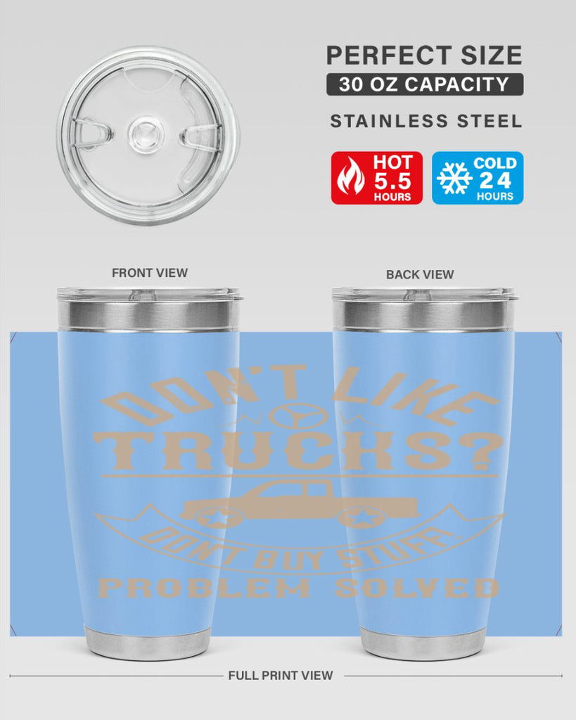 dont like truck dont buy stuff problem solved Style 6#- truck driver- tumbler