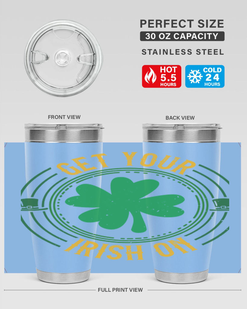 get your irish on Style 136#- St Patricks Day- Tumbler