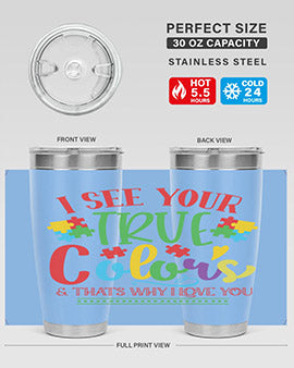 i see your true colors thats why i love you Style 24#- autism- Tumbler