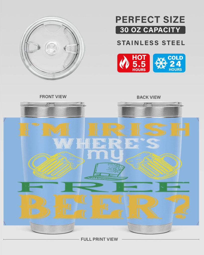 i’m irish where’s my free beer Style 127#- St Patricks Day- Tumbler