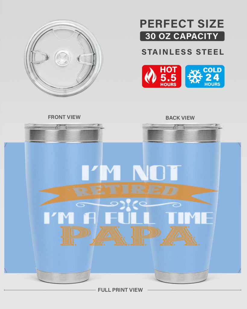 im not retired im a full time 36#- grandpa - papa- Tumbler
