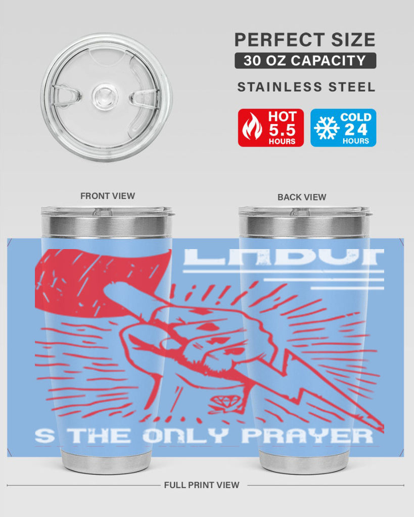 labor is the only prayer that nature answers 30#- labor day- Tumbler