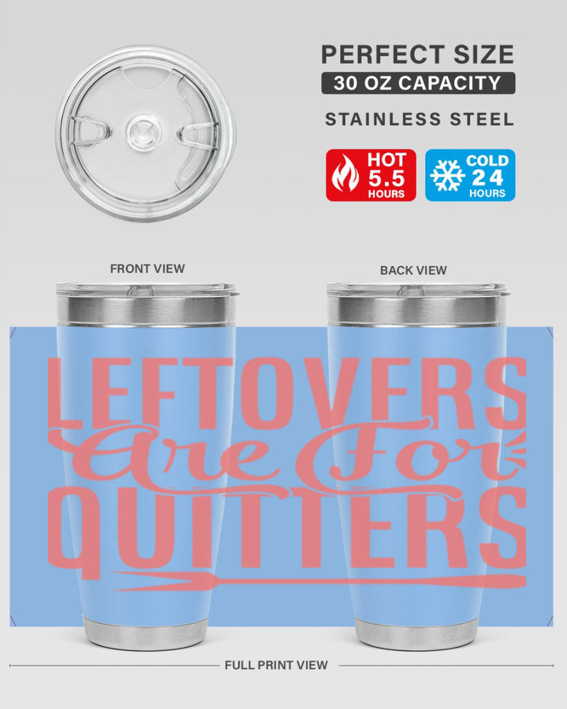 leftovers are for quitters 15#- kitchen- Tumbler