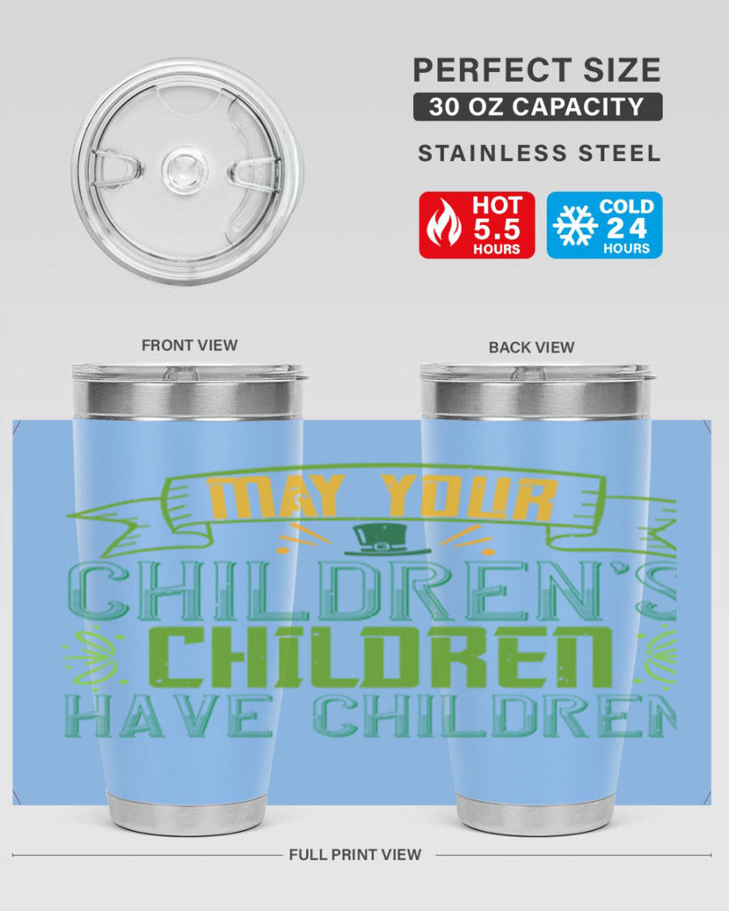 may your children’s children have children Style 114#- St Patricks Day- Tumbler
