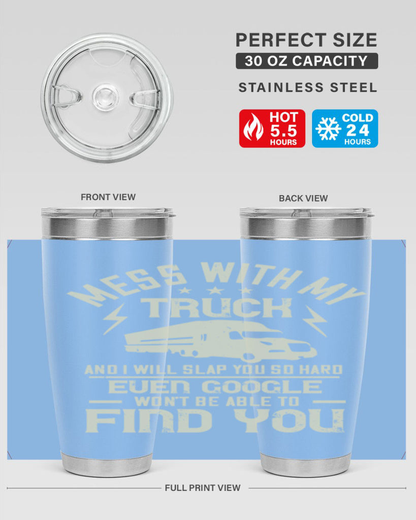 mess with my truck and i will slap z Style 31#- truck driver- tumbler